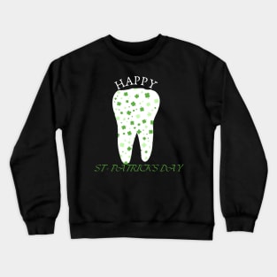 happy st patrick's day tooth, for funny dentist Crewneck Sweatshirt